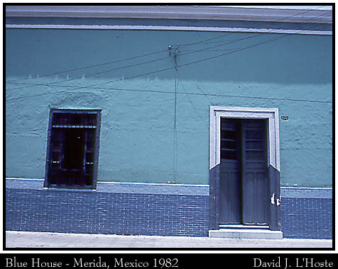 Bluehouse - Merida, Mexico 1982, by David J. L'Hoste